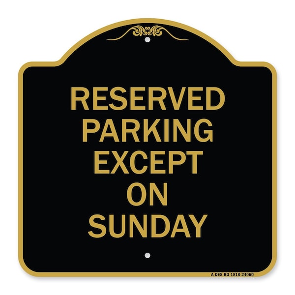Signmission Designer Series Sign-Except on Sunday, Black & Gold Aluminum Sign, 18" L, 18" H, BG-1818-24060 A-DES-BG-1818-24060 - main